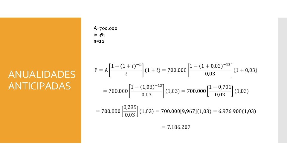 A=700. 000 i= 3% n=12 ANUALIDADES ANTICIPADAS 