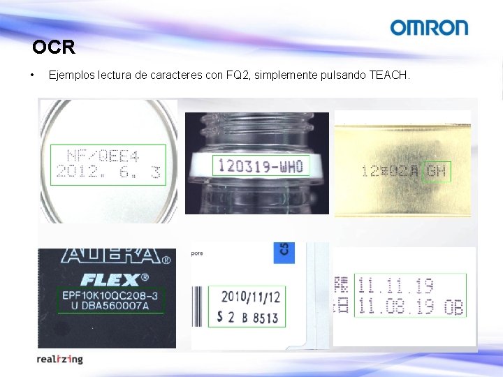 OCR • Ejemplos lectura de caracteres con FQ 2, simplemente pulsando TEACH. 