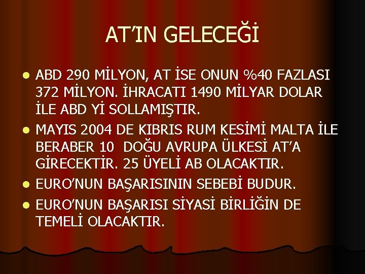 AT’IN GELECEĞİ ABD 290 MİLYON, AT İSE ONUN %40 FAZLASI 372 MİLYON. İHRACATI 1490