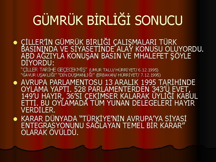 GÜMRÜK BİRLİĞİ SONUCU l ÇİLLER’İN GÜMRÜK BİRLİĞİ ÇALIŞMALARI TÜRK BASININDA VE SİYASETİNDE ALAY KONUSU