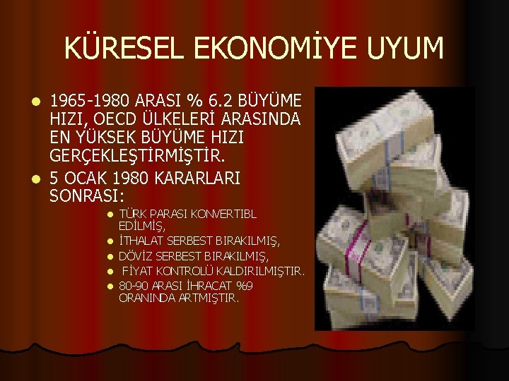 KÜRESEL EKONOMİYE UYUM 1965 -1980 ARASI % 6. 2 BÜYÜME HIZI, OECD ÜLKELERİ ARASINDA