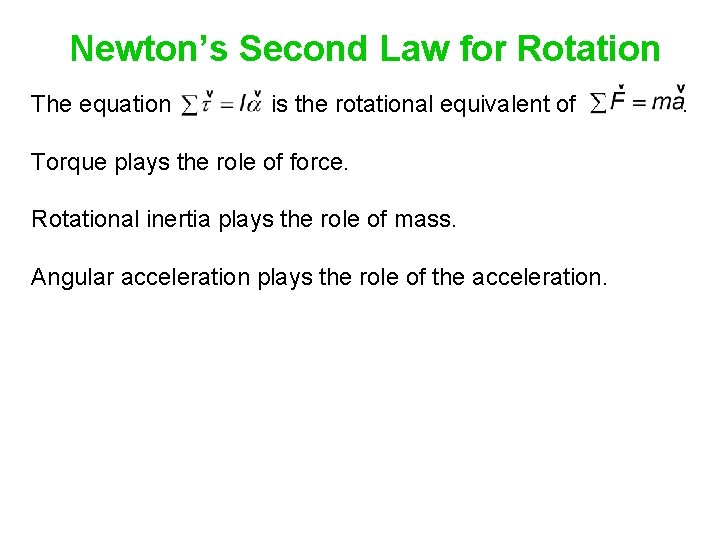 Newton’s Second Law for Rotation The equation is the rotational equivalent of Torque plays