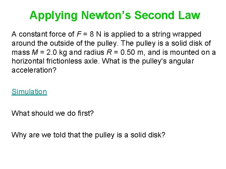 Applying Newton’s Second Law A constant force of F = 8 N is applied