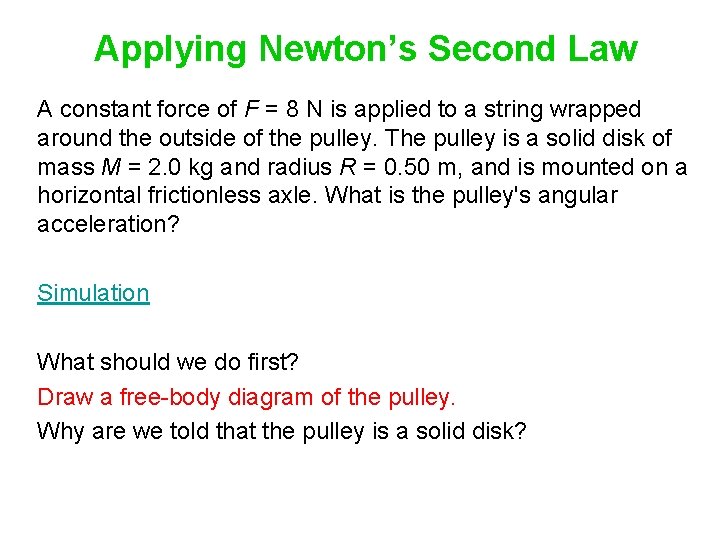 Applying Newton’s Second Law A constant force of F = 8 N is applied