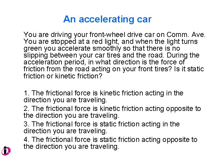 An accelerating car You are driving your front-wheel drive car on Comm. Ave. You