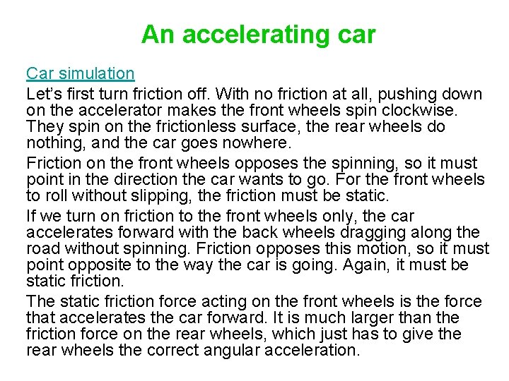 An accelerating car Car simulation Let’s first turn friction off. With no friction at