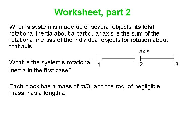 Worksheet, part 2 When a system is made up of several objects, its total