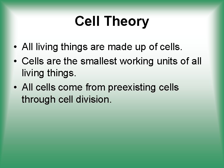 Cell Theory • All living things are made up of cells. • Cells are