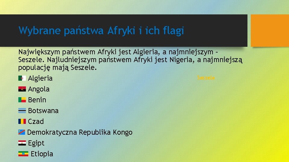 Wybrane państwa Afryki i ich flagi Największym państwem Afryki jest Algieria, a najmniejszym –