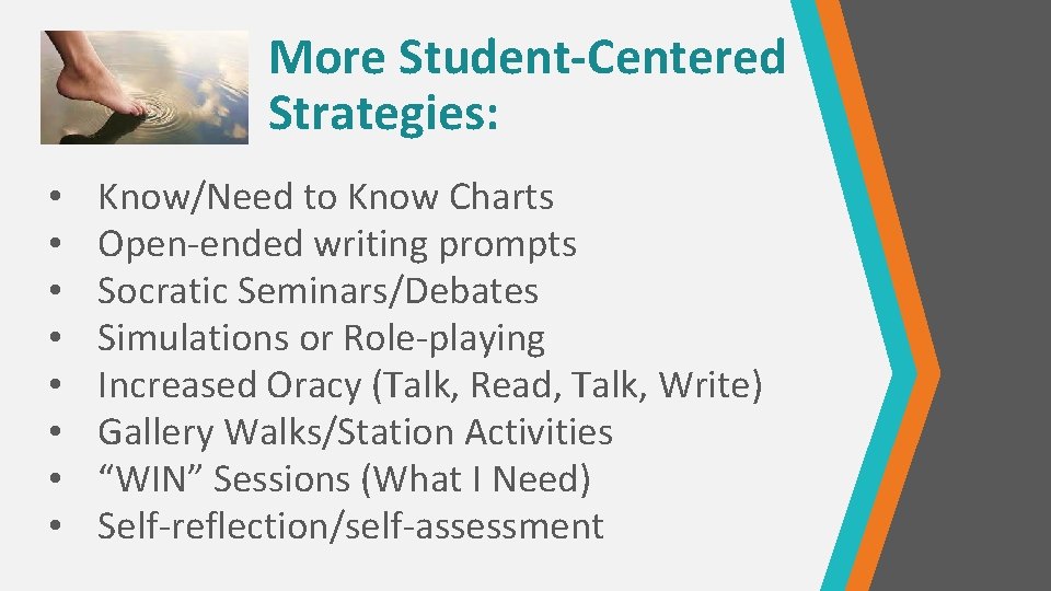 More Student-Centered Strategies: • • Know/Need to Know Charts Open-ended writing prompts Socratic Seminars/Debates