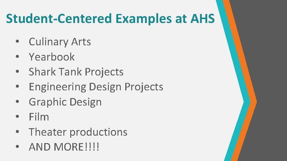 Student-Centered Examples at AHS • • Culinary Arts Yearbook Shark Tank Projects Engineering Design