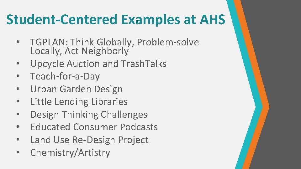 Student-Centered Examples at AHS • TGPLAN: Think Globally, Problem-solve Locally, Act Neighborly • Upcycle