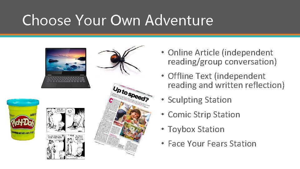 Choose Your Own Adventure • Online Article (independent reading/group conversation) • Offline Text (independent