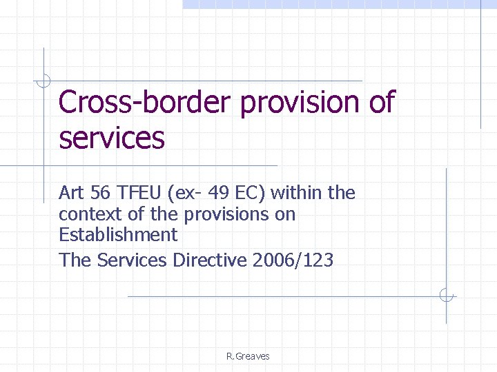 Cross-border provision of services Art 56 TFEU (ex- 49 EC) within the context of