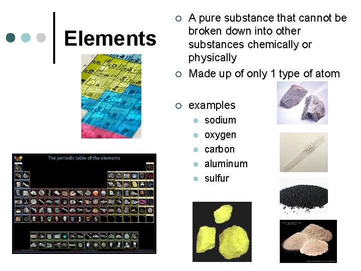 ¢ A pure substance that cannot be broken down into other substances chemically or