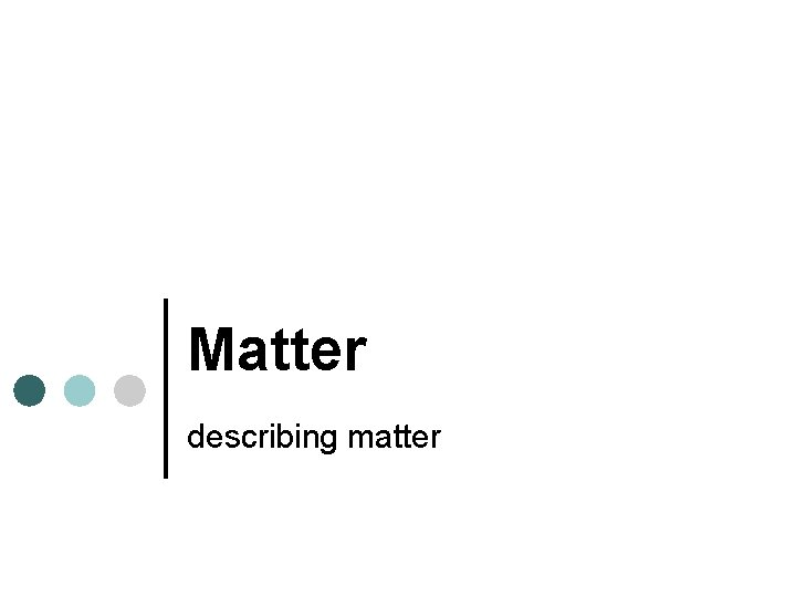 Matter describing matter 