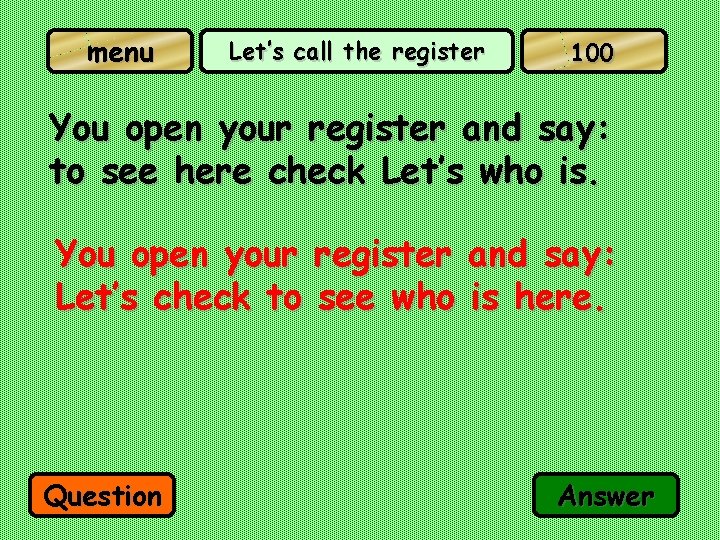 menu Let’s call the register 100 You open your register and say: to see