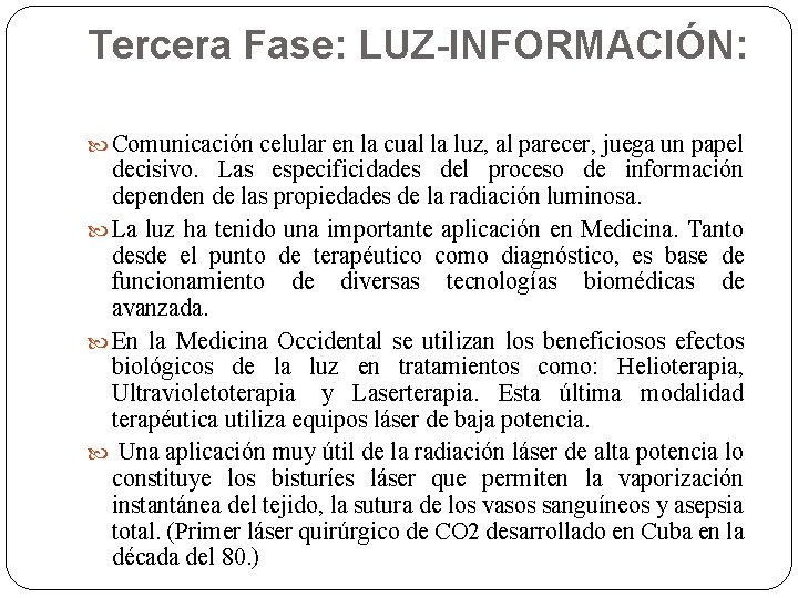 Tercera Fase: LUZ-INFORMACIÓN: Comunicación celular en la cual la luz, al parecer, juega un