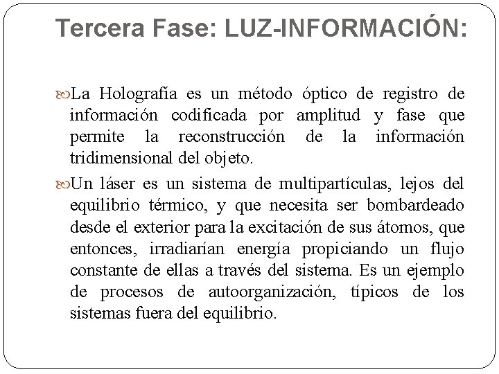 Tercera Fase: LUZ-INFORMACIÓN: La Holografía es un método óptico de registro de información codificada