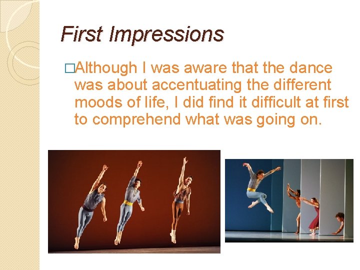 First Impressions �Although I was aware that the dance was about accentuating the different