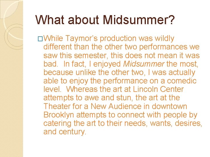 What about Midsummer? �While Taymor’s production was wildly different than the other two performances