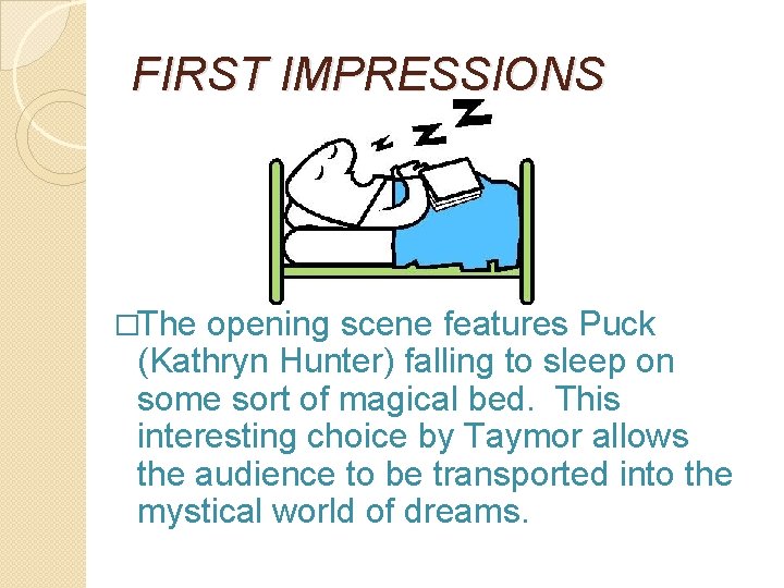 FIRST IMPRESSIONS �The opening scene features Puck (Kathryn Hunter) falling to sleep on some