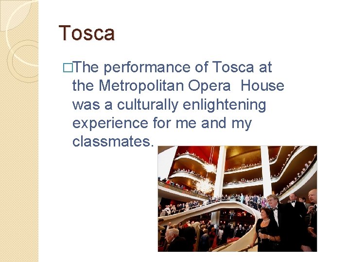 Tosca �The performance of Tosca at the Metropolitan Opera House was a culturally enlightening