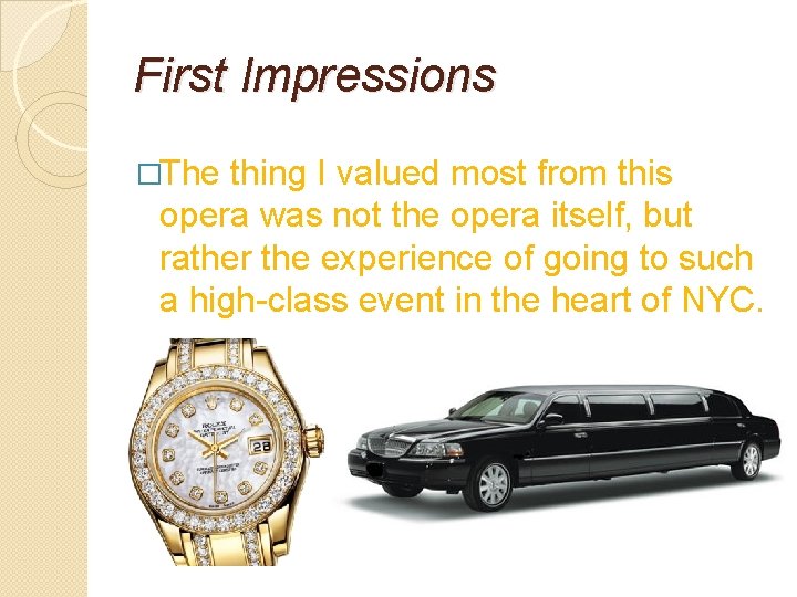 First Impressions �The thing I valued most from this opera was not the opera