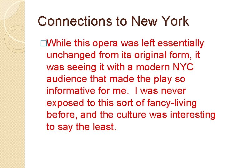 Connections to New York �While this opera was left essentially unchanged from its original