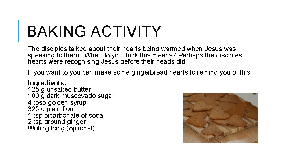 BAKING ACTIVITY The disciples talked about their hearts being warmed when Jesus was speaking