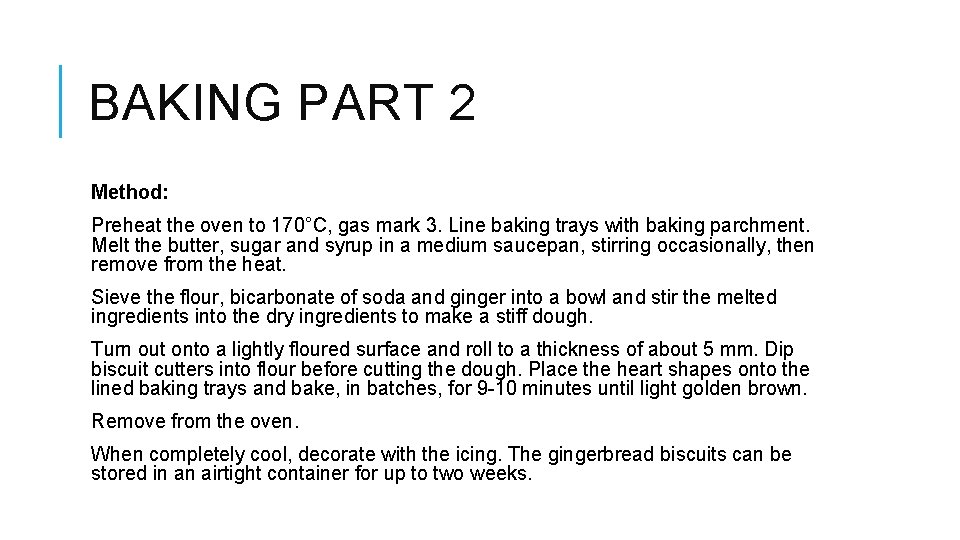 BAKING PART 2 Method: Preheat the oven to 170°C, gas mark 3. Line baking