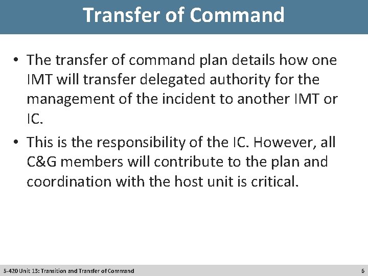 Transfer of Command • The transfer of command plan details how one IMT will