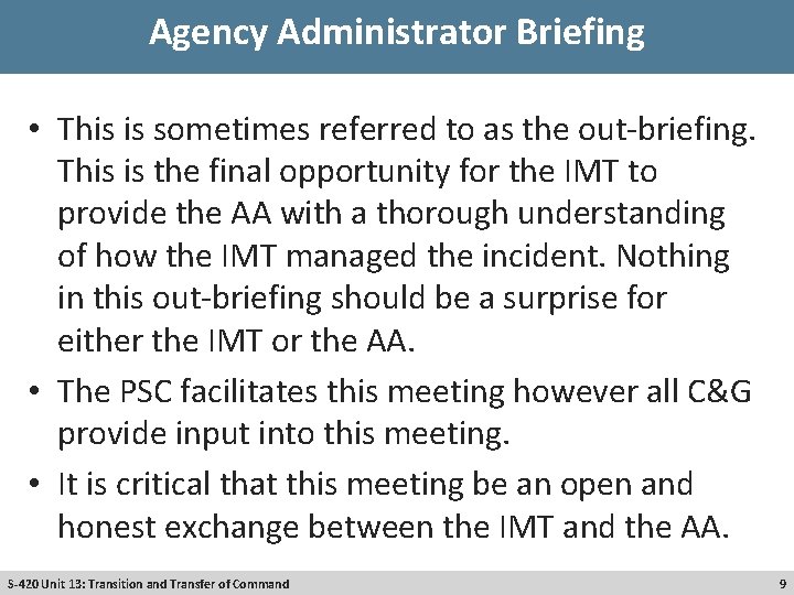 Agency Administrator Briefing • This is sometimes referred to as the out-briefing. This is