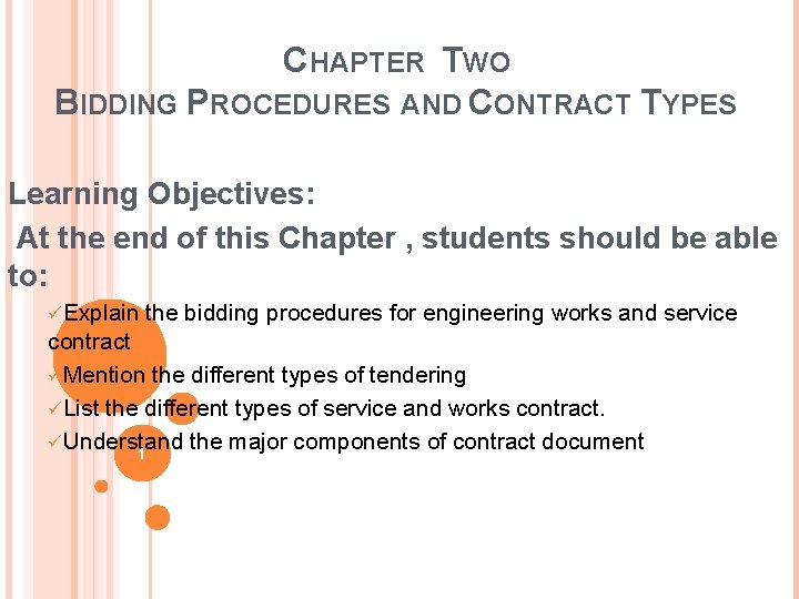 CHAPTER TWO BIDDING PROCEDURES AND CONTRACT TYPES Learning Objectives: At the end of this