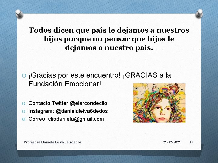 Todos dicen que país le dejamos a nuestros hijos porque no pensar que hijos