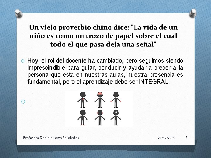Un viejo proverbio chino dice: "La vida de un niño es como un trozo
