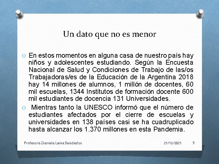 Un dato que no es menor O En estos momentos en alguna casa de