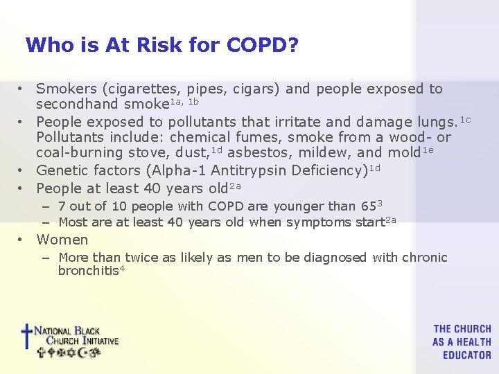 Who is At Risk for COPD? • Smokers (cigarettes, pipes, cigars) and people exposed