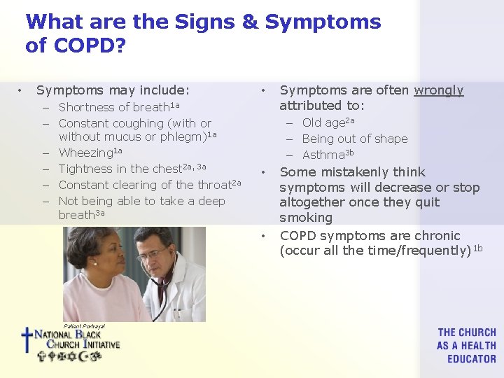 What are the Signs & Symptoms of COPD? • Symptoms may include: – Shortness