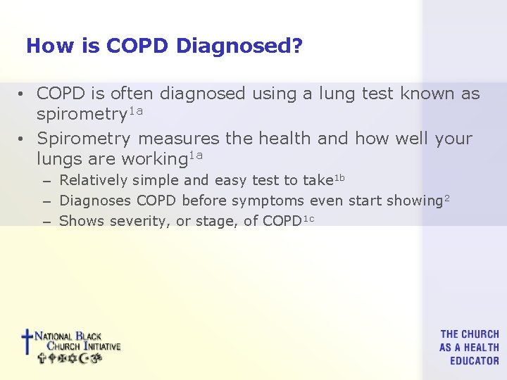 How is COPD Diagnosed? • COPD is often diagnosed using a lung test known