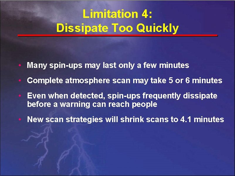 Limitation 4: Dissipate Too Quickly • Many spin-ups may last only a few minutes