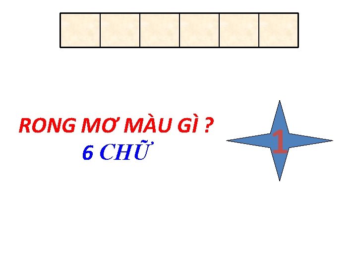 RONG MƠ MÀU GÌ ? 6 CHỮ 1 