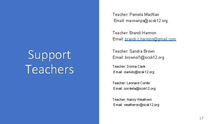 Teacher: Pamela Mac. Nair Email: macnairps@scsk 12. org Teacher: Brandi Harmon Email: brandi. c.