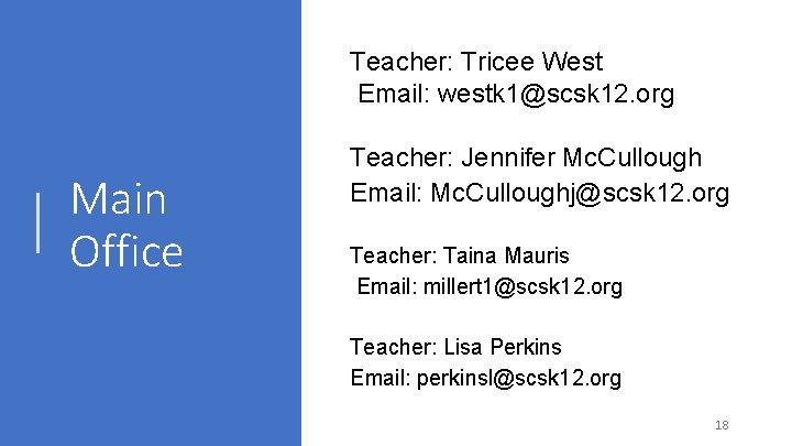 Teacher: Tricee West Email: westk 1@scsk 12. org Main Office Teacher: Jennifer Mc. Cullough