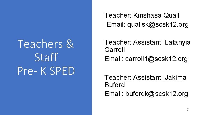 Teacher: Kinshasa Quall Email: quallsk@scsk 12. org Teachers & Staff Pre- K SPED Teacher: