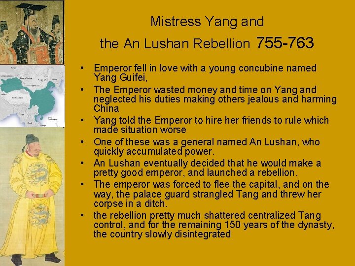 Mistress Yang and the An Lushan Rebellion 755 -763 • Emperor fell in love