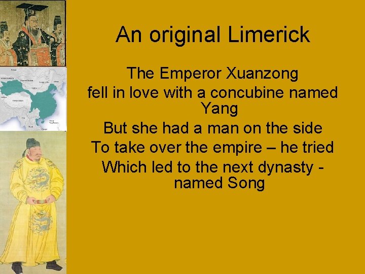 An original Limerick The Emperor Xuanzong fell in love with a concubine named Yang