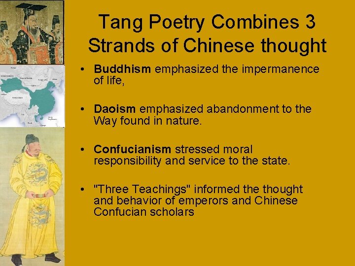 Tang Poetry Combines 3 Strands of Chinese thought • Buddhism emphasized the impermanence of