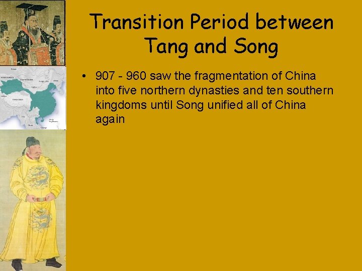 Transition Period between Tang and Song • 907 - 960 saw the fragmentation of