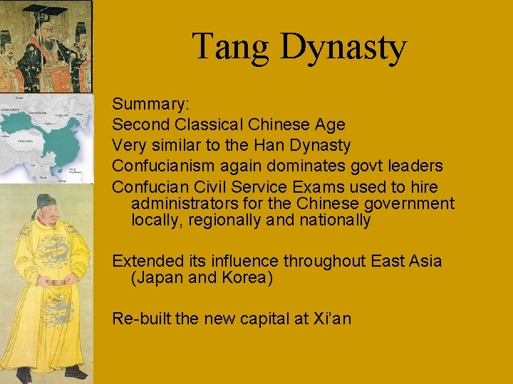 Tang Dynasty Summary: Second Classical Chinese Age Very similar to the Han Dynasty Confucianism